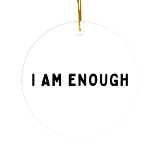 I AM ENOUGH Ceramic Ornaments