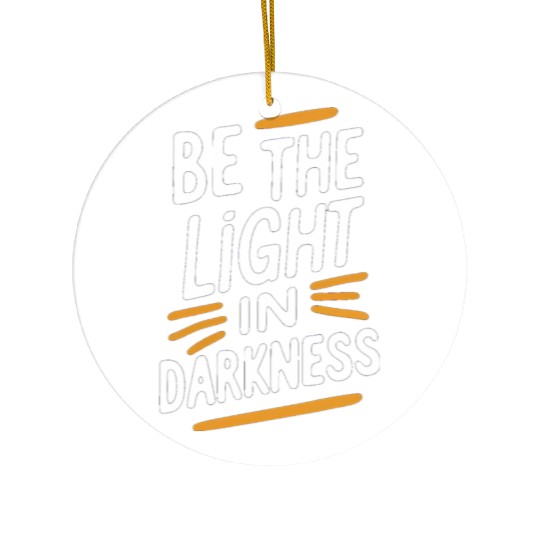 Be the light in darkness Ceramic Ornaments