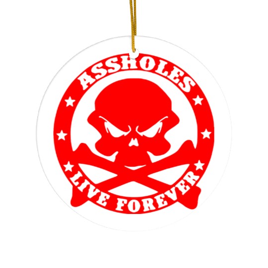 Assholes Live Forever LIKE US ON FACEBOOK Ceramic Ornaments