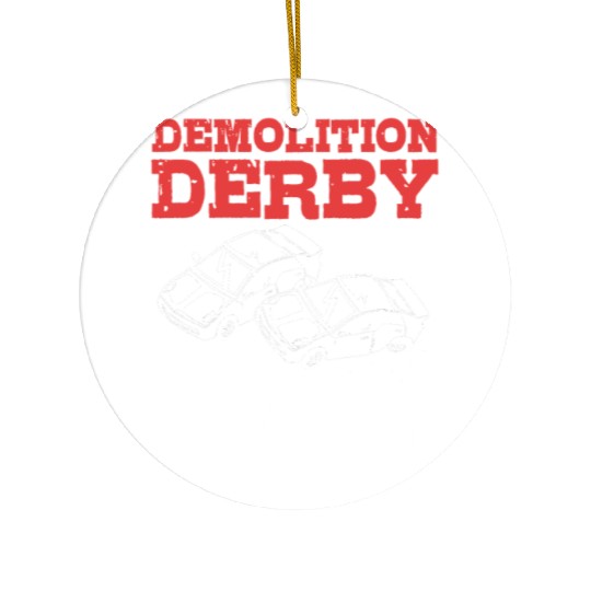 Demolition Derby Driver For Life For Derby Driver Ceramic Ornaments