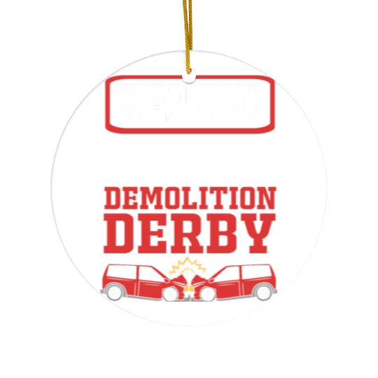 Demo Derby Start Talking About Demolition Derby Ceramic Ornaments