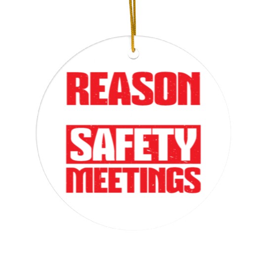 I'm The Reason For Safety Meetings At Work 2 Ceramic Ornaments