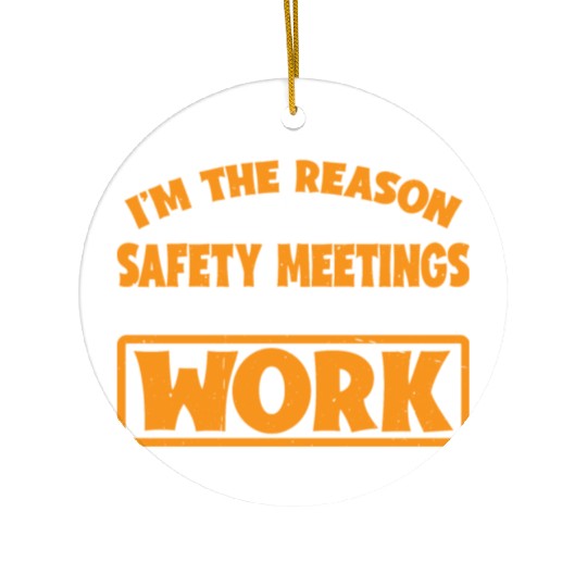 I'm The Reason For Safety Meetings At Work 3 Ceramic Ornaments