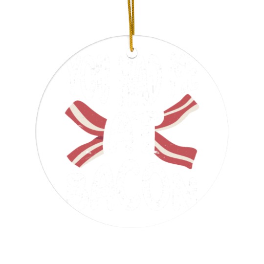 You Had Me At Bacon Ceramic Ornaments