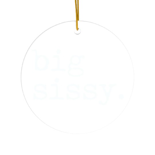 Big Sissy Ceramic Ornaments