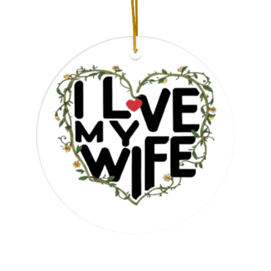 Love My Wife Ceramic Ornaments