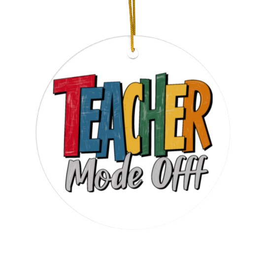 Funny Teacher Mode Off Retirement Retired Ceramic Ornaments