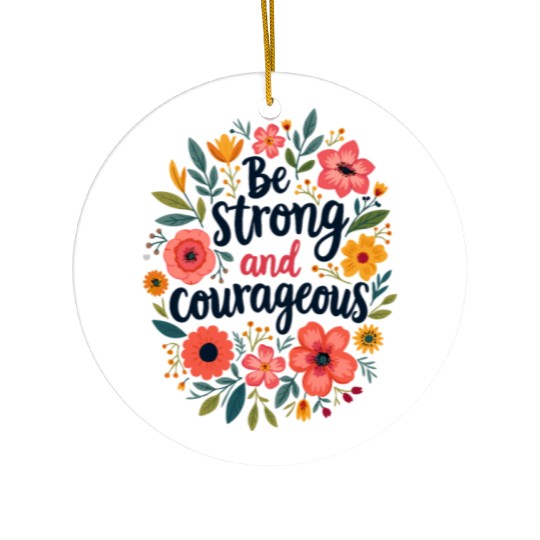 Be Strong and Courageous Christian Quote Flower Ceramic Ornaments