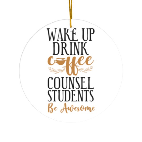 School Counselor Coffee Wake Up Ceramic Ornaments