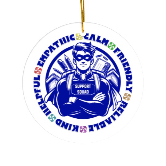 Support Squad - Empathic, Calm, Reliable Ceramic Ornaments