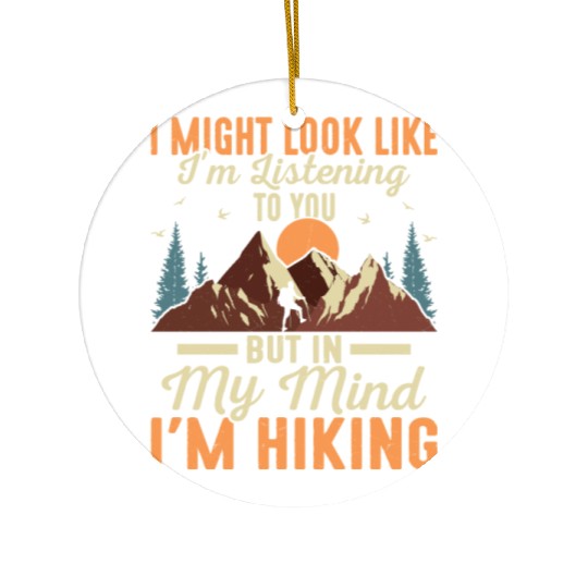 But In My Mind I'm Hiking Hiker Hiking Ceramic Ornaments