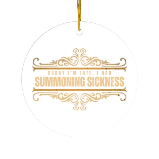 Sorry I'm Late I Had Summoning Sickness Funny Game Ceramic Ornaments