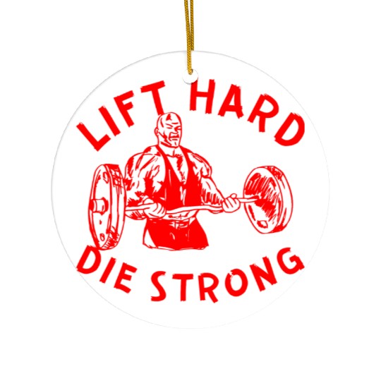 Lift Hard Die Strong LIKE US ON FACEBOOK Ceramic Ornaments