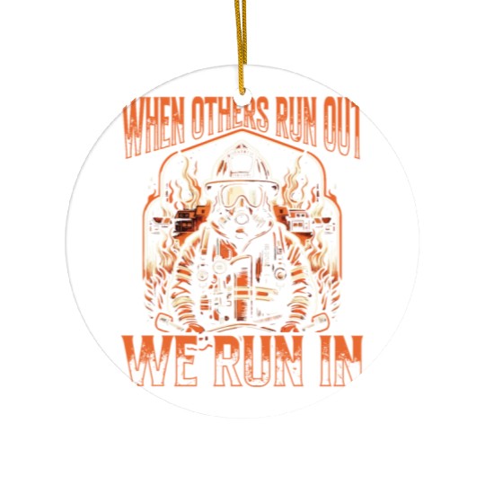 When Others Run Out We Run In Firefighter Ceramic Ornaments