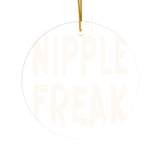 Nipple Freak LIKE US ON FACEBOOK # Ceramic Ornaments