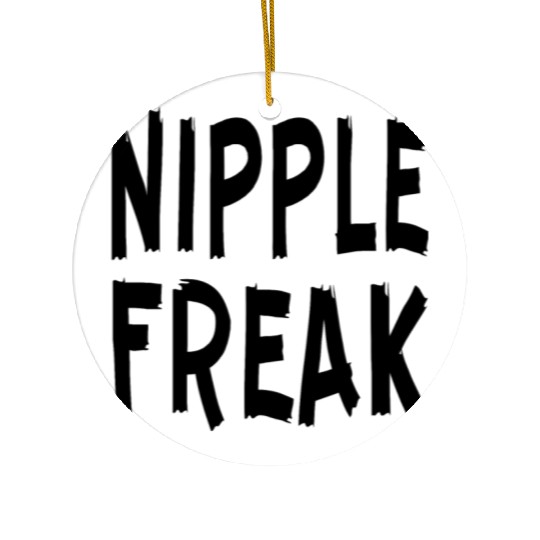 Nipple Freak LIKE US ON FACEBOOK # Ceramic Ornaments