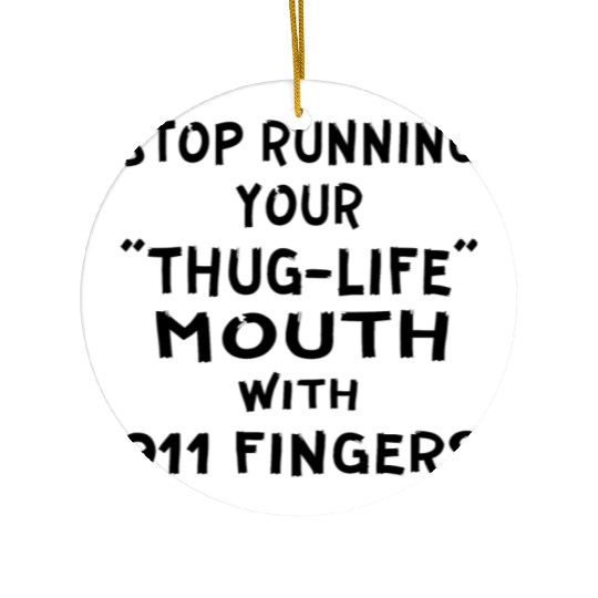 Stop Running Your Thug-Life Mouth With 911 Fingers Ceramic Ornaments