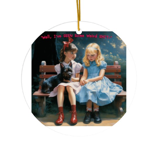 Dorothy and Alice hilarious Ceramic Ornaments