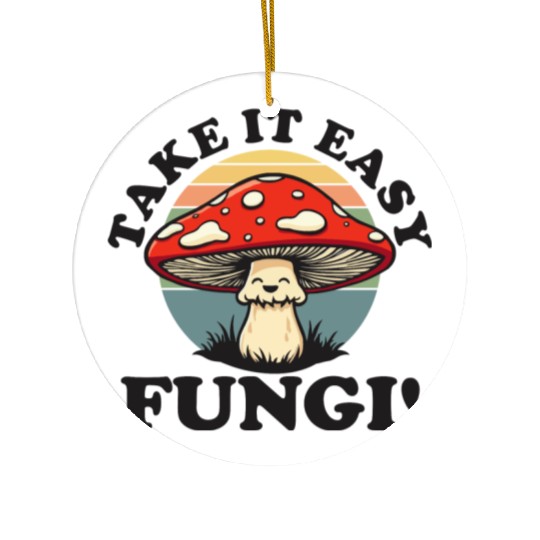 Take It Easy Fungi! - Relaxed Mushroom Design Ceramic Ornaments