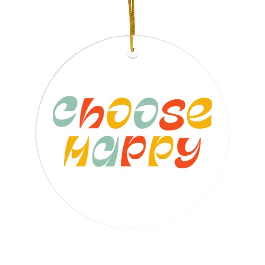 Choose Happy Ceramic Ornaments