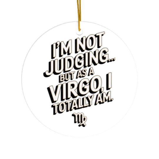 I'm Not Judging... Funny Virgo Quote Ceramic Ornaments