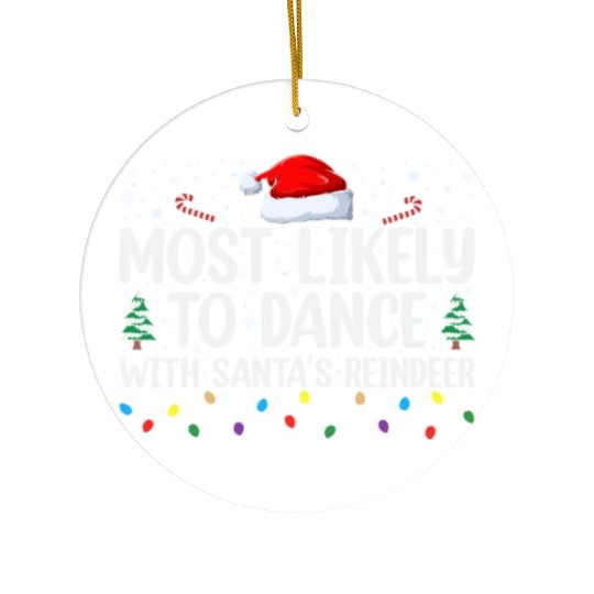 Most likely to dance with santa s reindeer Ceramic Ornaments