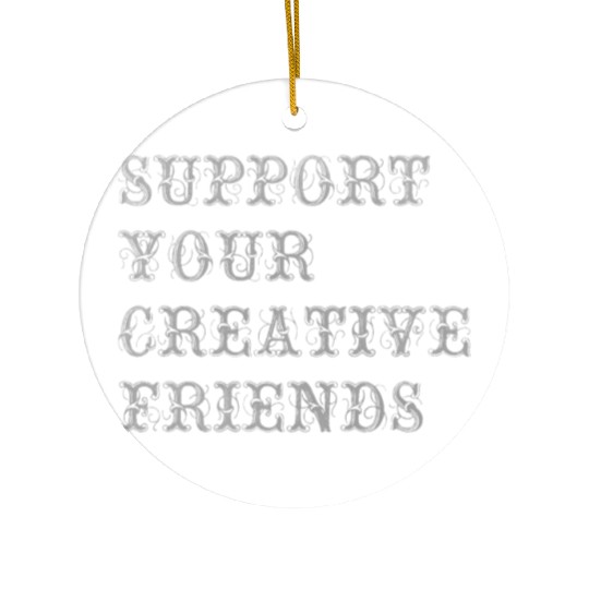 Support your creative friends Ceramic Ornaments