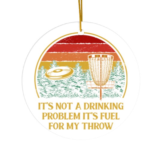 Its Fuel For My Throw Disc Golf Beer Lover Golfer Ceramic Ornaments