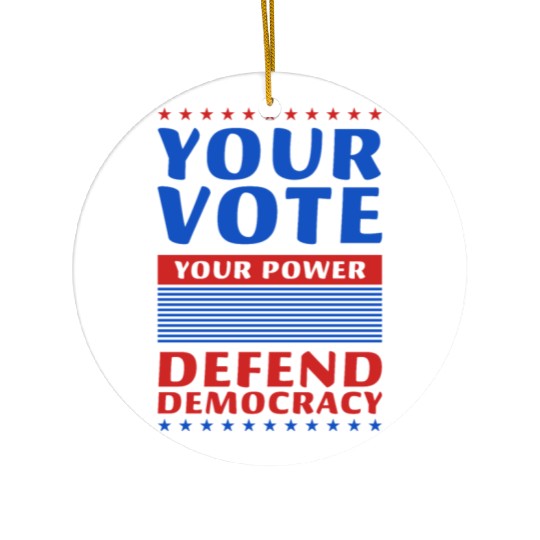 Your Vote, Your Power - Defend Democracy -Election Ceramic Ornaments
