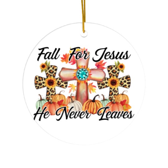 Fall For Jesus He Never Leaves Ceramic Ornaments