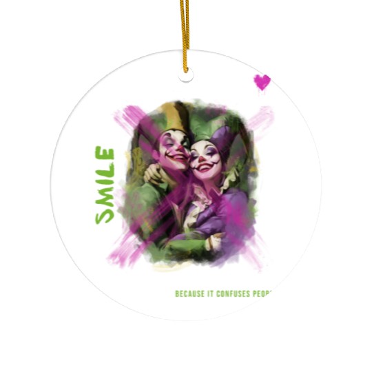 Smile Because It Confuses People | Hilarious Ceramic Ornaments