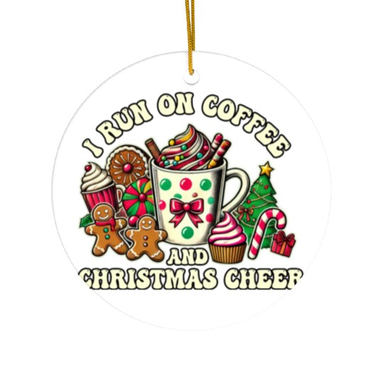 I run on coffee and Christmas cheer Ceramic Ornaments
