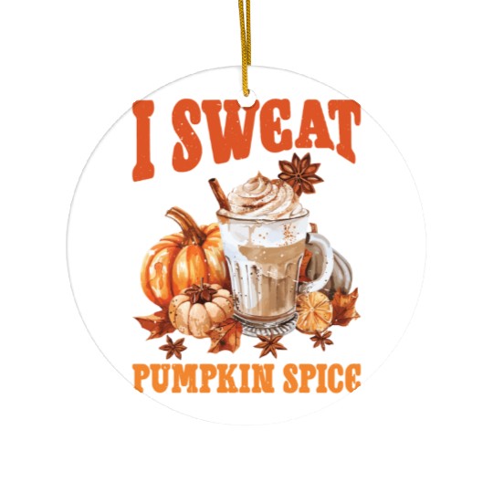 I Sweat Pumpkin Spice 2 Ceramic Ornaments