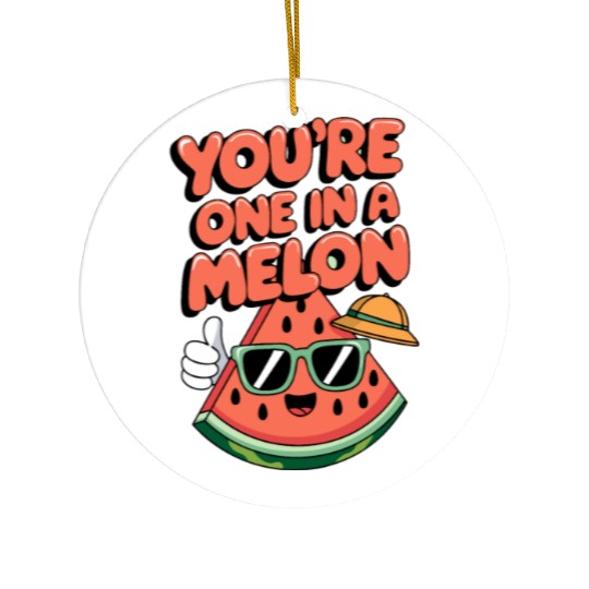You're One In A Melon Ceramic Ornaments