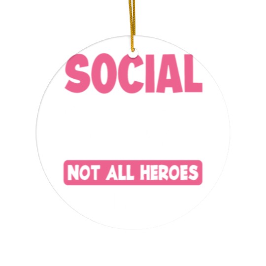 Social Worker Not All Heroes Wear Capes Ceramic Ornaments