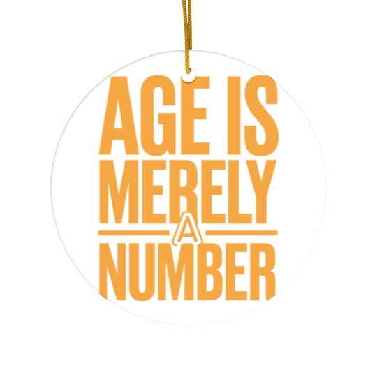 Age Is Merely a Number Birthday Getting Older Ceramic Ornaments
