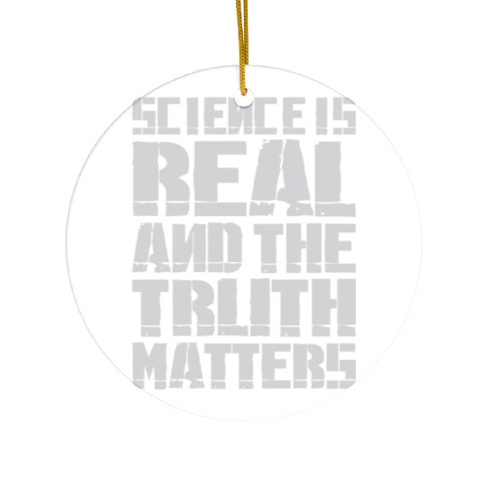 Science Is Real And The Truth Matters Ceramic Ornaments