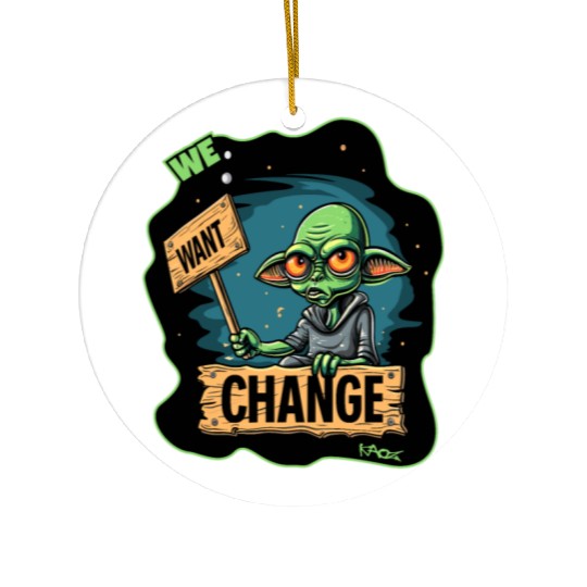 Fed Up Green Martian Alien Protest: We Want Change Ceramic Ornaments