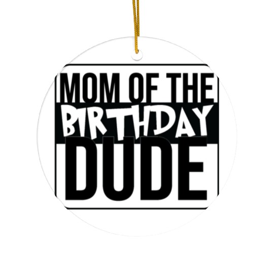 Mom of the birthday dude Ceramic Ornaments