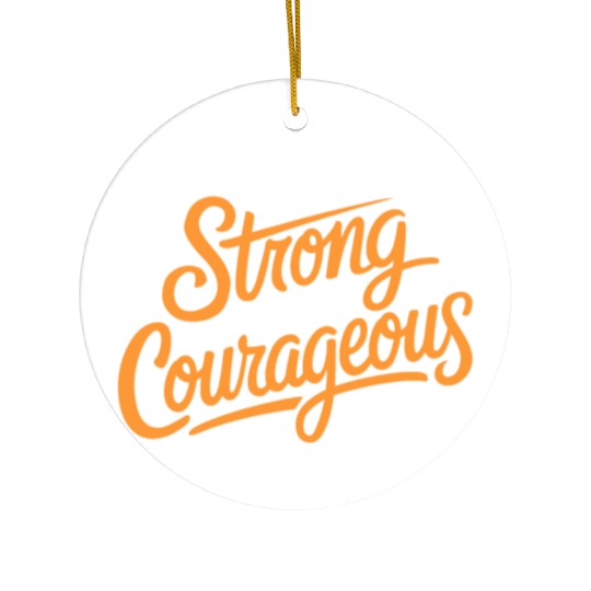 "Be Strong and Courageous" Motivational Typography Ceramic Ornaments