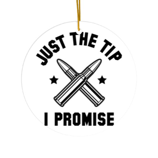 Just The Tip I Promise Ceramic Ornaments