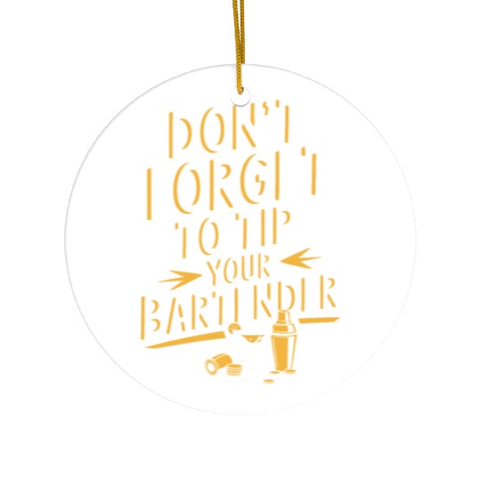 Don t Forget To Tip Your Bartender for Funny Ceramic Ornaments