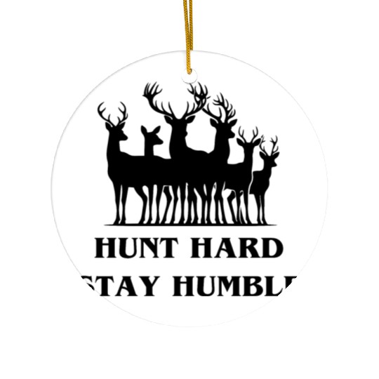 Hunt hard Stay Humble | Deer Hunting Gift Ceramic Ornaments