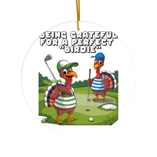Being Grateful For A Perfect "Birdie". Ceramic Ornaments