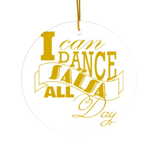 i can dance salsa all day Ceramic Ornaments