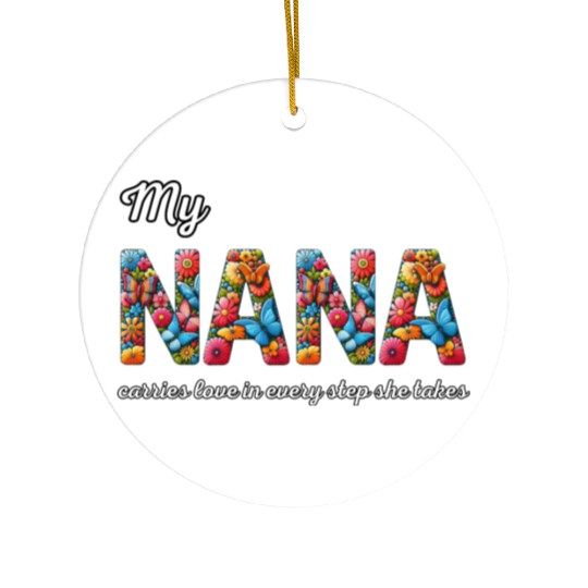 My NANA carries love in every step she takes Ceramic Ornaments