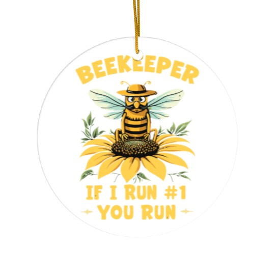 Beekeeper 1 Rule If I Run You Run Ceramic Ornaments
