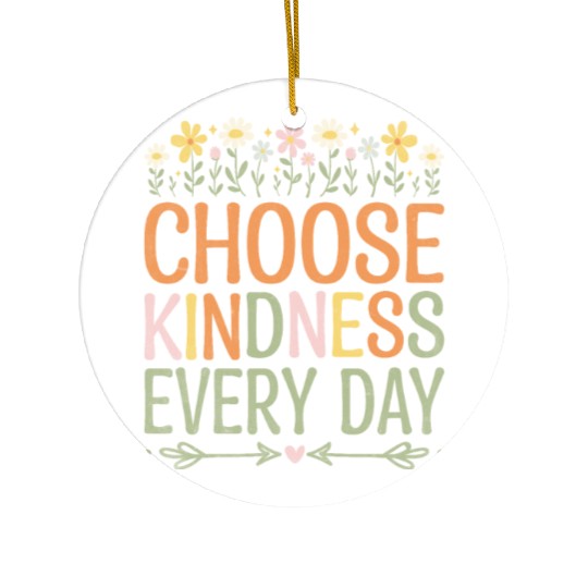 Choose Kindness Every Day Ceramic Ornaments