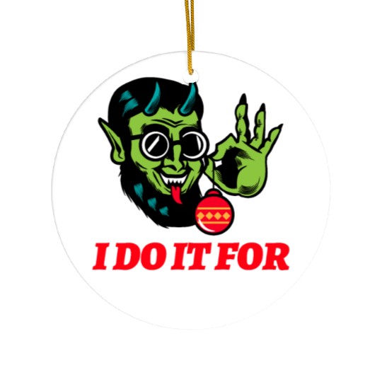 I Do It For The Ho's Ceramic Ornaments