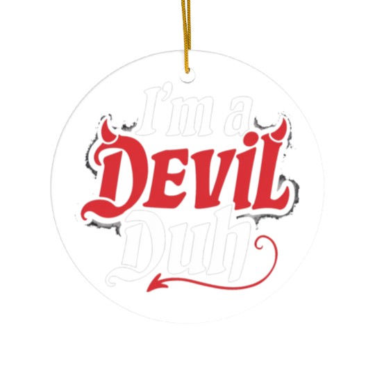 I'm A Devil Duh 4 Ceramic Ornaments